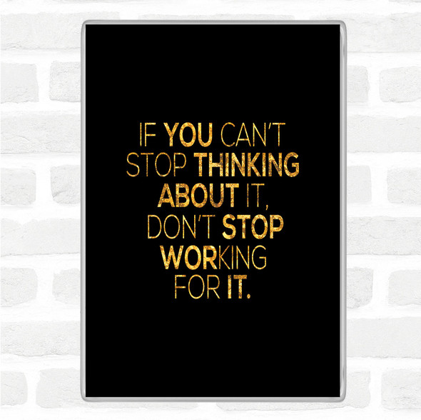 Black Gold Working For It Quote Jumbo Fridge Magnet