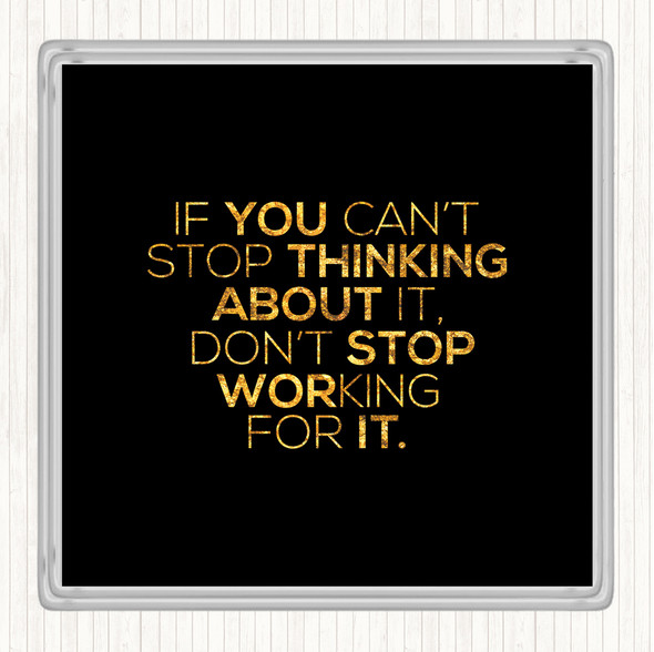 Black Gold Working For It Quote Drinks Mat Coaster