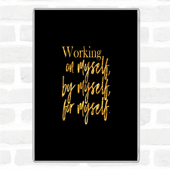 Black Gold Working On Myself Quote Jumbo Fridge Magnet