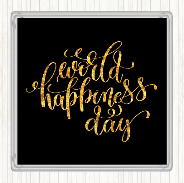 Black Gold World Happiness Day Quote Drinks Mat Coaster