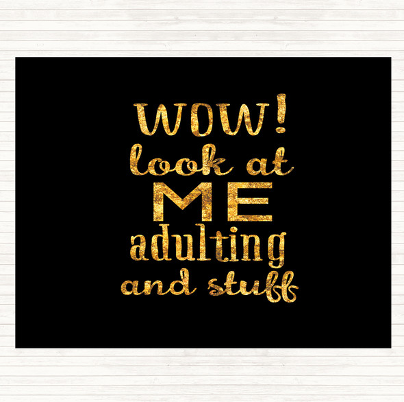 Black Gold Wow Look At Me Adulting And Stuff Quote Dinner Table Placemat