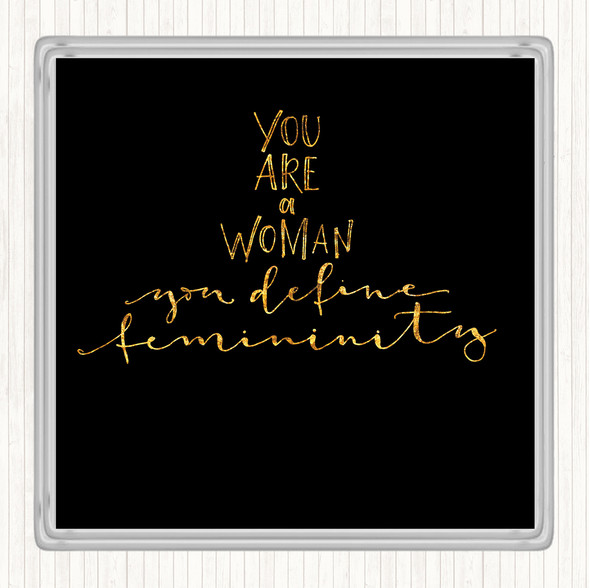 Black Gold You Are A Woman Quote Drinks Mat Coaster