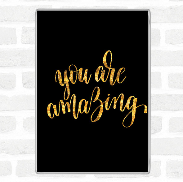 Black Gold You Are Amazing Swirl Quote Jumbo Fridge Magnet