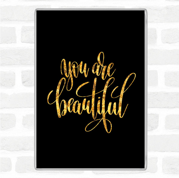 Black Gold You Are Beautiful Quote Jumbo Fridge Magnet