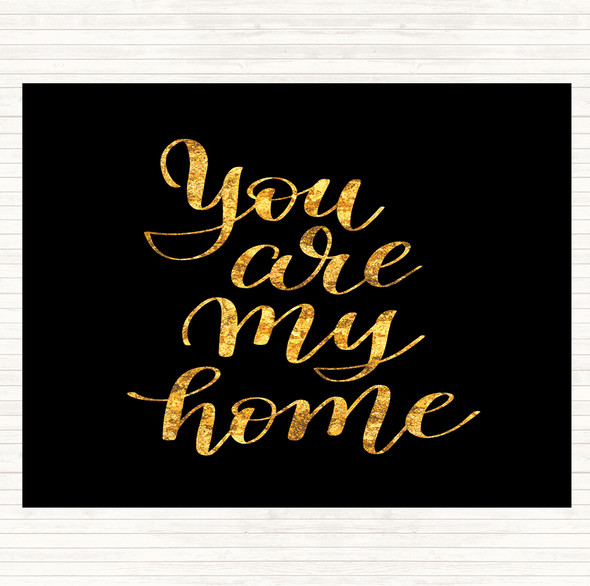 Black Gold You Are My Home Quote Mouse Mat Pad