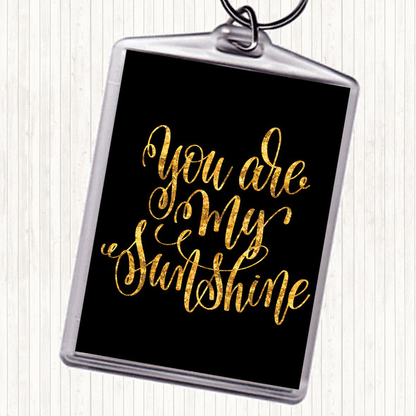 Black Gold You Are My Sunshine Quote Bag Tag Keychain Keyring