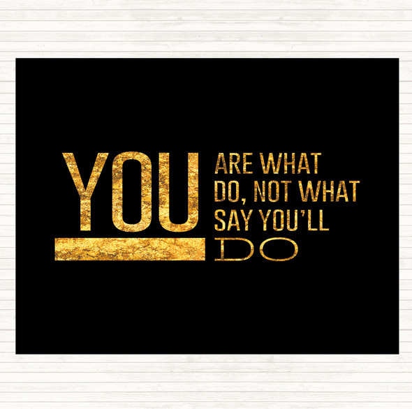 Black Gold You Are What You Do Quote Mouse Mat Pad
