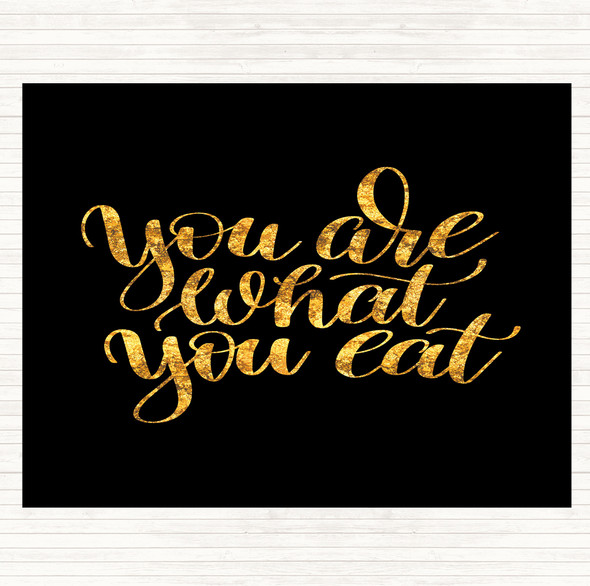 Black Gold You Are What You Eat Quote Dinner Table Placemat