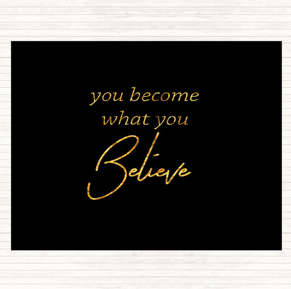 Black Gold You Become What You Believe Quote Dinner Table Placemat