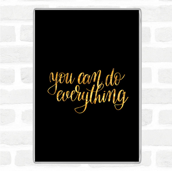 Black Gold You Can Do Everything Quote Jumbo Fridge Magnet