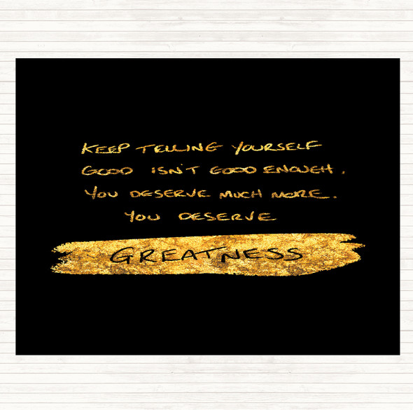 Black Gold You Deserve Greatness Quote Mouse Mat Pad