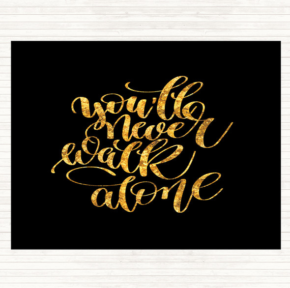 Black Gold You'll Never Walk Alone Quote Mouse Mat Pad