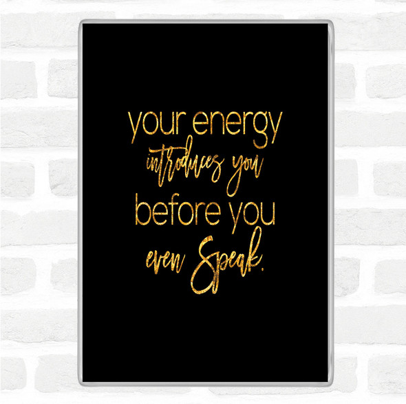 Black Gold Your Energy Quote Jumbo Fridge Magnet