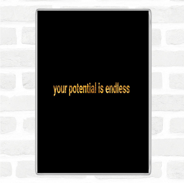 Black Gold Your Potential Is Endless Quote Jumbo Fridge Magnet