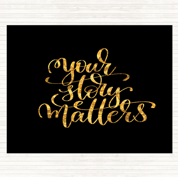 Black Gold Your Story Matters Quote Mouse Mat Pad