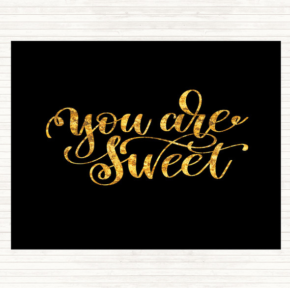 Black Gold You're Sweet Quote Dinner Table Placemat