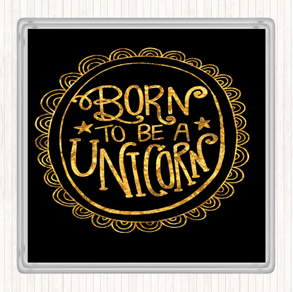 Black Gold Born-To-Be-Unicorn-2 Quote Drinks Mat Coaster