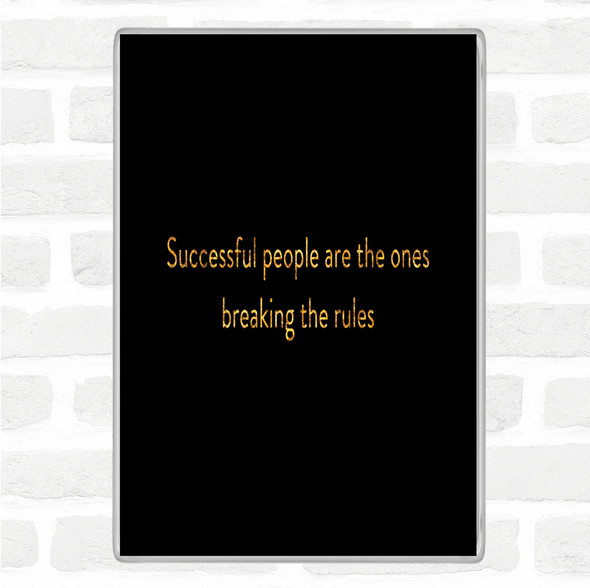 Black Gold Breaking The Rules Quote Jumbo Fridge Magnet