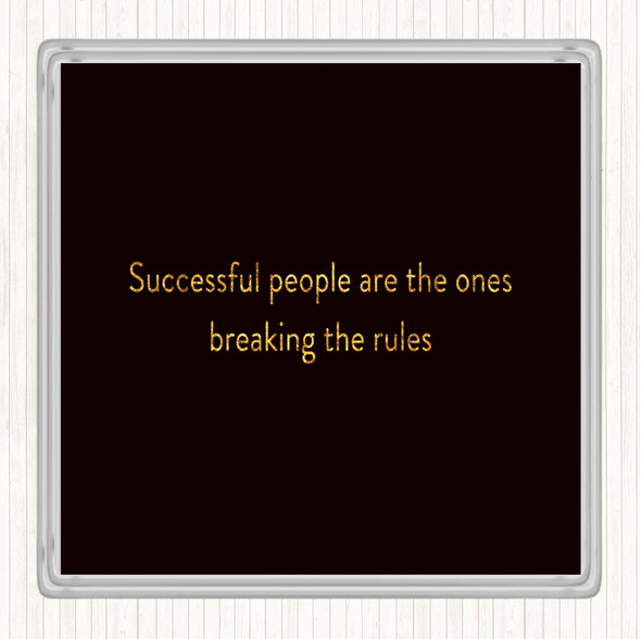 Black Gold Breaking The Rules Quote Drinks Mat Coaster