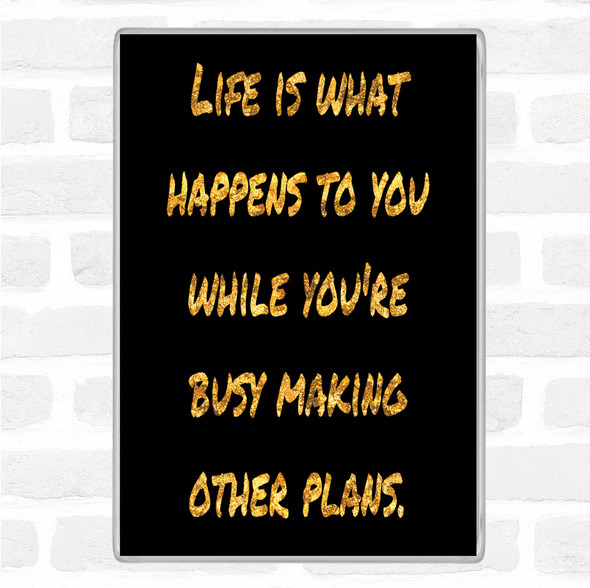 Black Gold Busy Making Other Plans Quote Jumbo Fridge Magnet