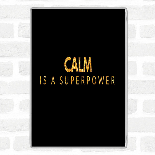 Black Gold Calm Is A Superpower Quote Jumbo Fridge Magnet