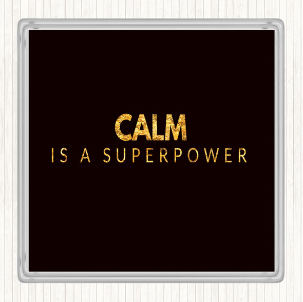 Black Gold Calm Is A Superpower Quote Drinks Mat Coaster
