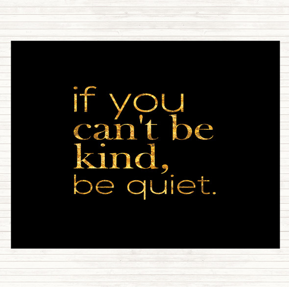 Black Gold Cant Be Kind Quote Mouse Mat Pad