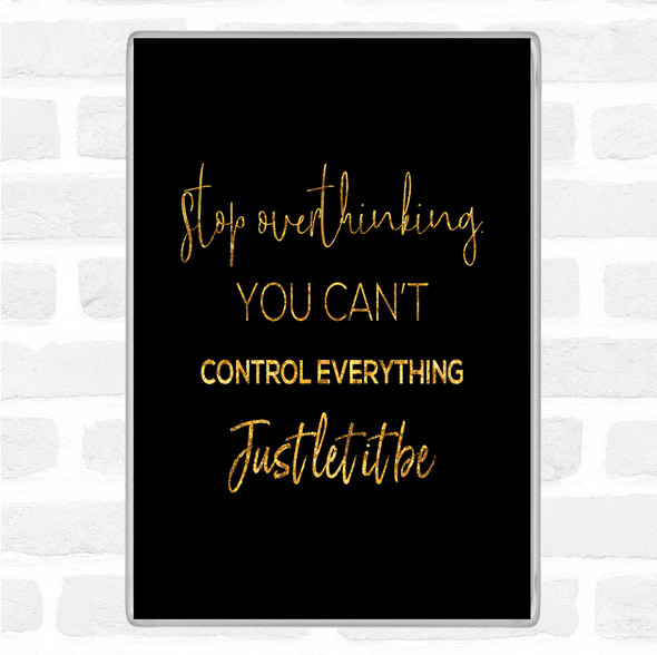 Black Gold Cant Control Everything Quote Jumbo Fridge Magnet