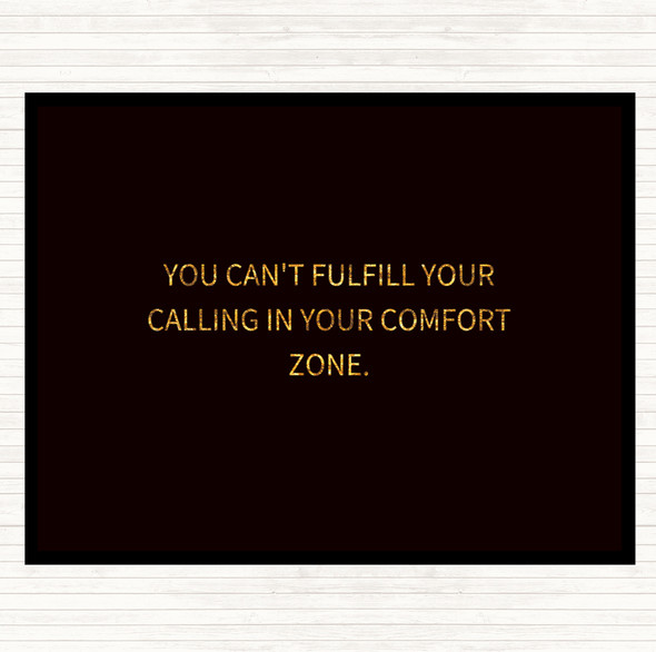 Black Gold Cant Fulfil Your Calling In Your Comfort Zone Quote Mouse Mat Pad