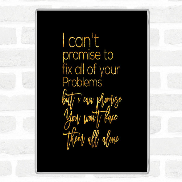 Black Gold Cant Promise Quote Jumbo Fridge Magnet