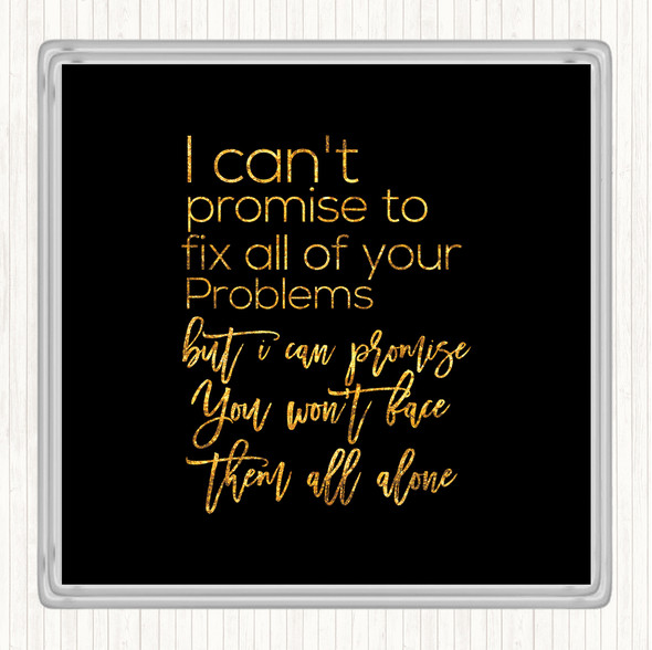 Black Gold Cant Promise Quote Drinks Mat Coaster
