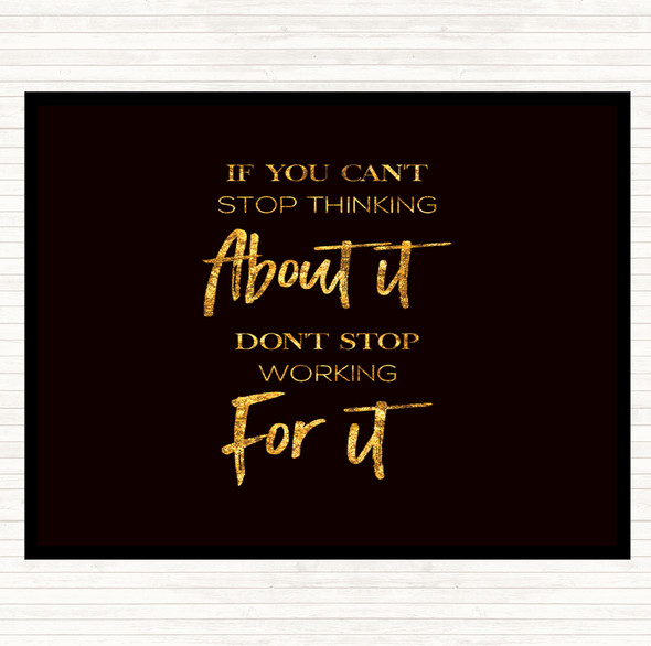 Black Gold Cant Stop Thinking Quote Mouse Mat Pad
