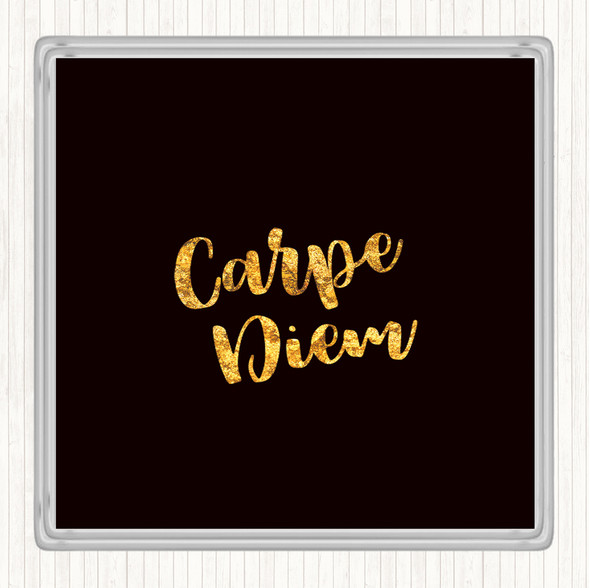 Black Gold Carpe Diem Quote Drinks Mat Coaster