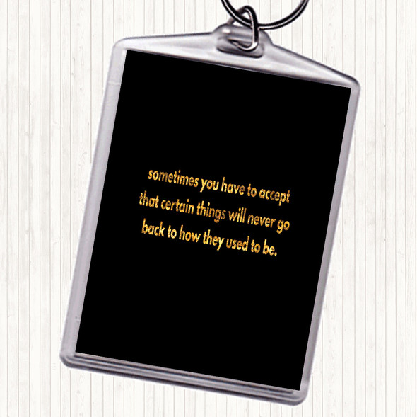 Black Gold Certain Things Will Never Go Back Quote Bag Tag Keychain Keyring