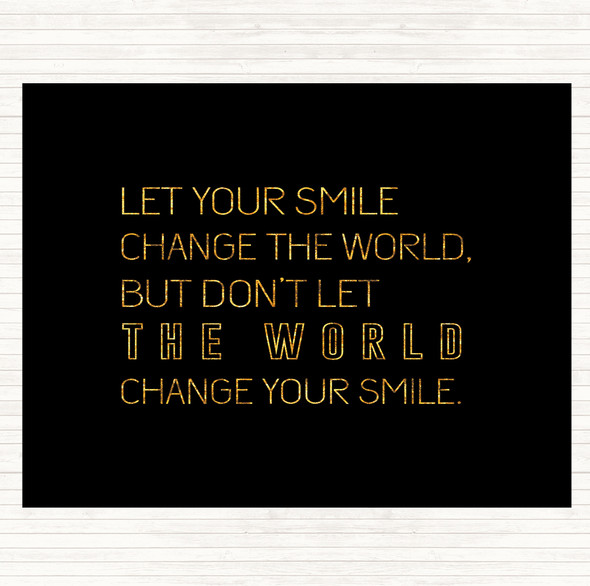 Black Gold Change Your Smile Quote Mouse Mat Pad