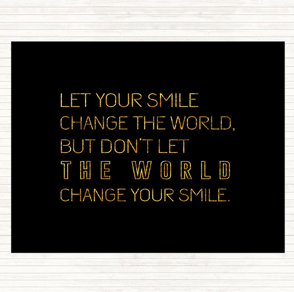 Black Gold Change Your Smile Quote Dinner Table Placemat