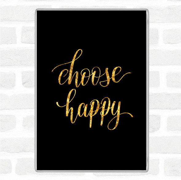 Black Gold Choose Happy Quote Jumbo Fridge Magnet