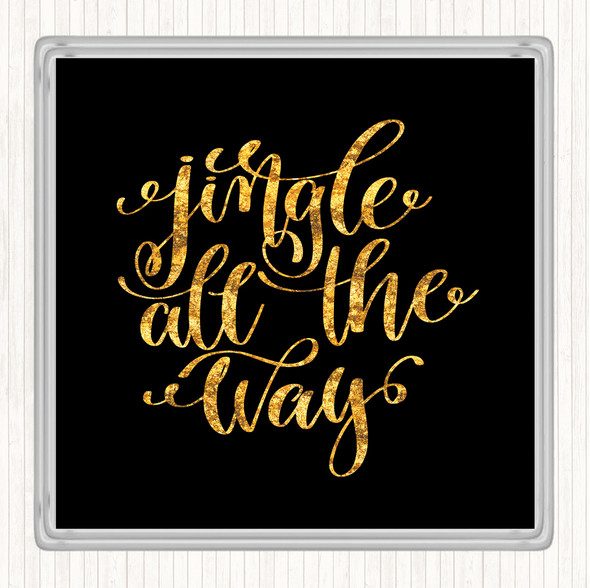 Black Gold Christmas Jingle All The Way Quote Drinks Mat Coaster