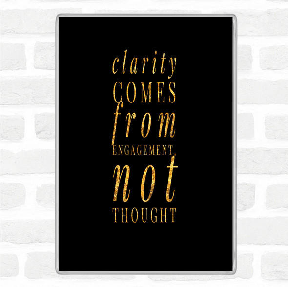 Black Gold Clarity Comes From Engagement Quote Jumbo Fridge Magnet