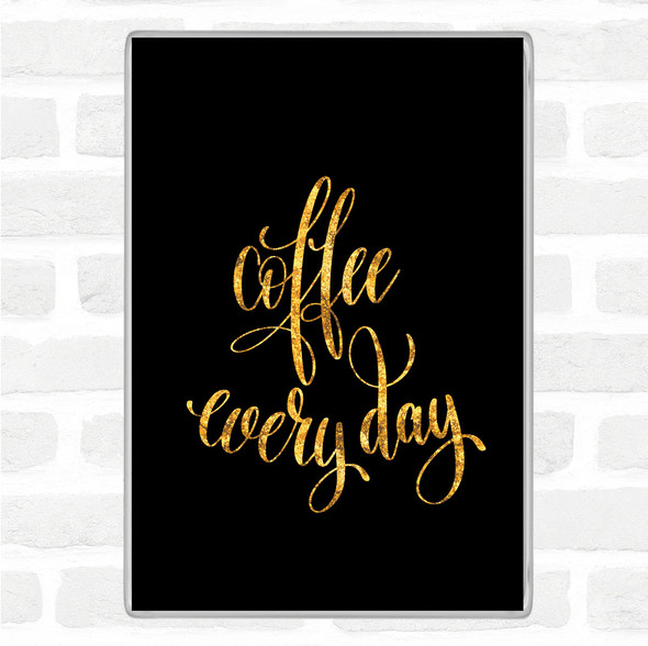 Black Gold Coffee Everyday Quote Jumbo Fridge Magnet