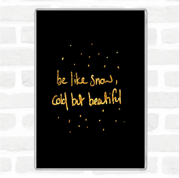 Black Gold Cold But Beautiful Quote Jumbo Fridge Magnet