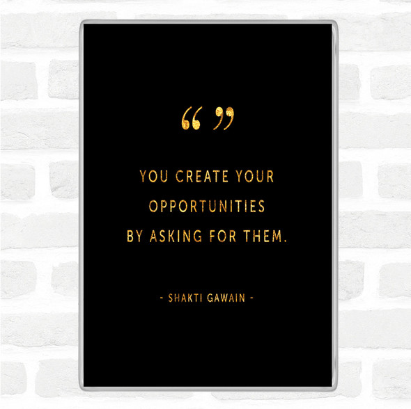 Black Gold Create Opportunities Quote Jumbo Fridge Magnet