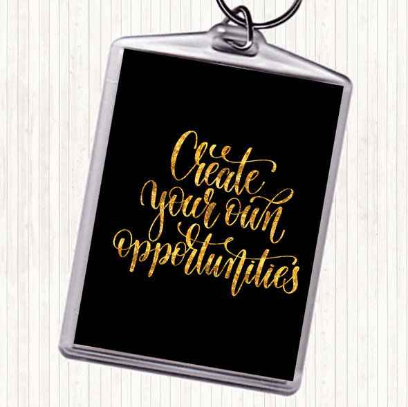 Black Gold Create Own Opportunities Quote Bag Tag Keychain Keyring