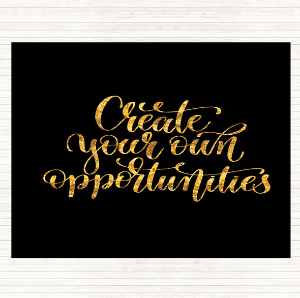 Black Gold Create Own Opportunities Quote Dinner Table Placemat