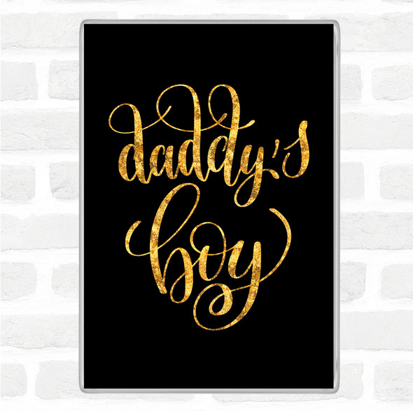 Black Gold Daddy's Boy Quote Jumbo Fridge Magnet