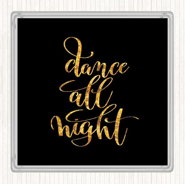 Black Gold Dance All Night Quote Drinks Mat Coaster