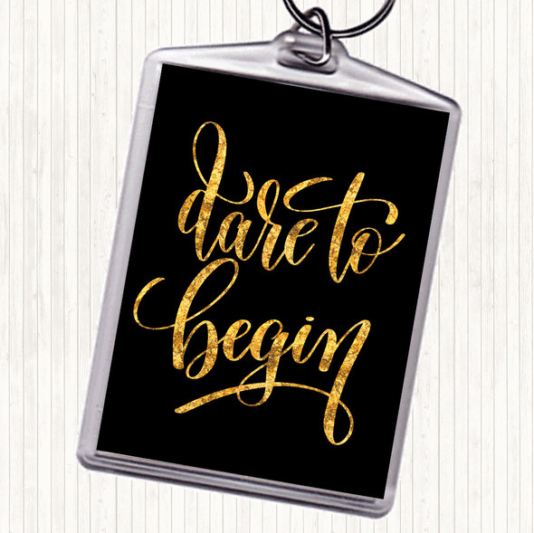 Black Gold Dare Begin Quote Bag Tag Keychain Keyring