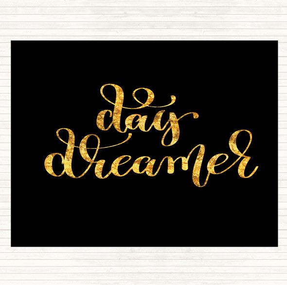 Black Gold Day Dreamer Quote Dinner Table Placemat