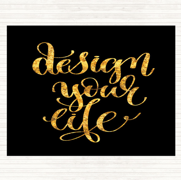 Black Gold Design Your Life Swirl Quote Dinner Table Placemat