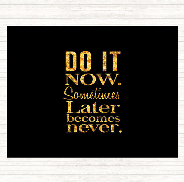 Black Gold Do It Now Quote Dinner Table Placemat